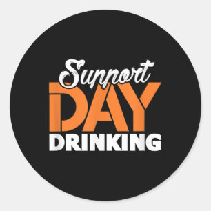 Support Day Drinking Bachelor Party Bachelorette P Classic Round Sticker