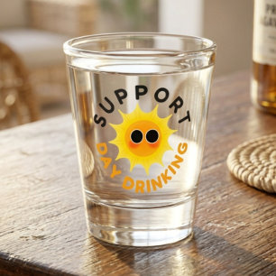 Support Day Drinking Funny Sunshine Shot Glass