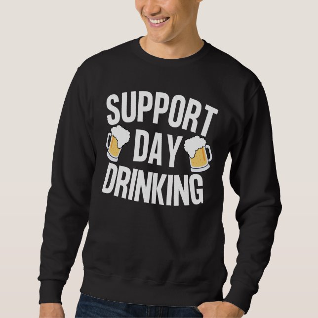 Support Drinking Day Funny Beer 2024 Sweatshirt (Front)