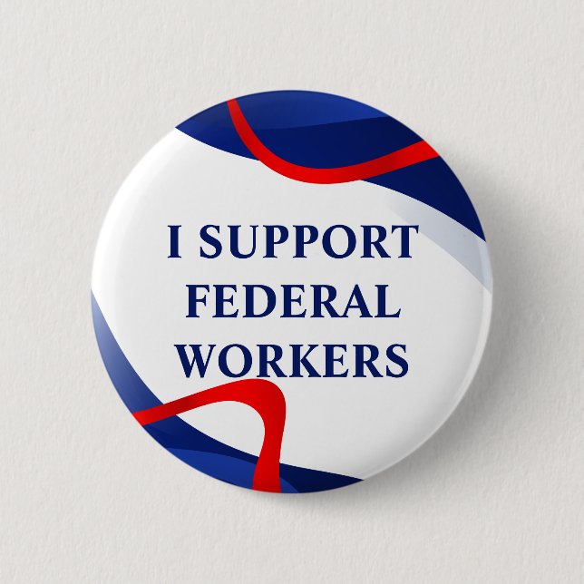 Support Federal Workers Anti Trump Accessory 2 Inch Round Button (Front)