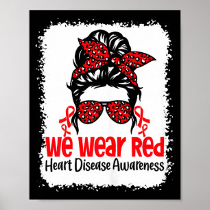Support Heart Disease Awareness We Wear Red Tee Wo Poster