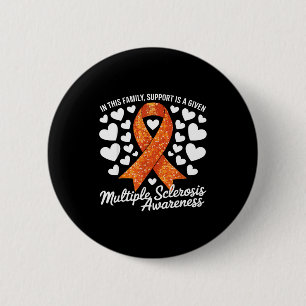Support Is Given Ms Warrior Multiple Sclerosis Awa 2 Inch Round Button