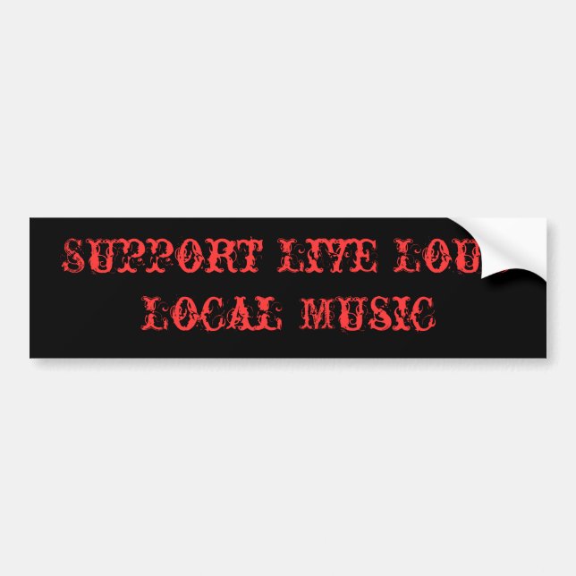 Support Live Loud Local Music Bumper Sticker (Front)