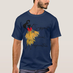 Support Local Agriculture Country Support Your Loc T-Shirt