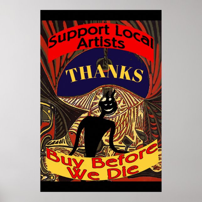 Support Local Artists, Buy Before We Die Poster (Front)