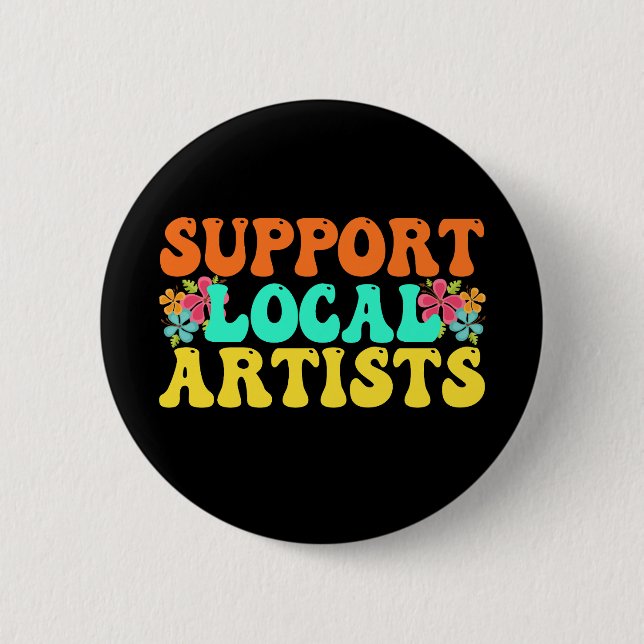 Support Local Artists For Music Lover 2 Inch Round Button (Front)