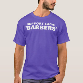 Support Local Barbers Shirt