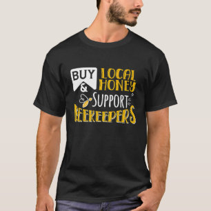 Support Local Beekeepers I Local Store Awareness T-Shirt