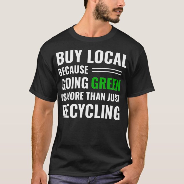 Support Local Businesses Recycling Tee Buy Local G (Front)