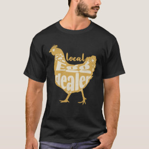 Support Local Egg Dealer Chicken Supplier Farmer T-Shirt
