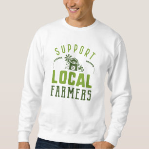 Support Local Farmers Sweatshirt