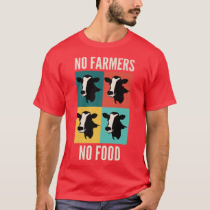 Support Local Farms No Farmers No Food T-Shirt