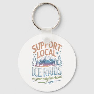 Support Local Ice Raids In Your Neighbourhood Keychain