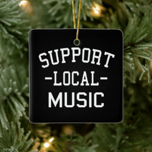 Support Local Music  Ceramic Ornament