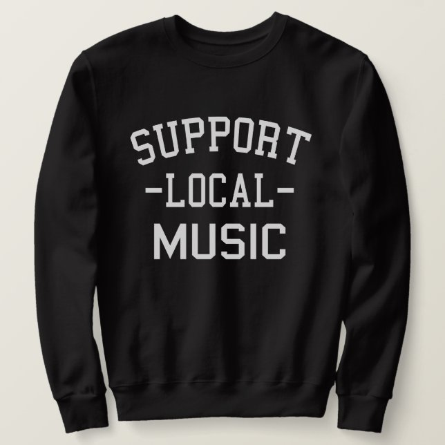 Support Local Music  Sweatshirt (Design Front)