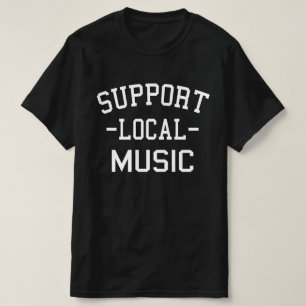 Support Local Music T-Shirt