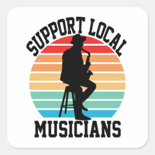 Support Local Musicians For Music Lover Square Sticker
