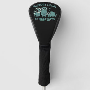 Support Local Street Cat Funny Raccoon Opossum Golf Head Cover