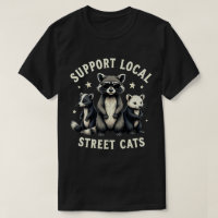 Support Local Street Cats Funny Raccoon Opossum