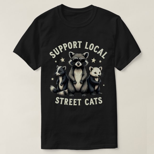 Support Local Street Cats Funny Raccoon Opossum T-Shirt (Design Front)