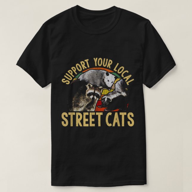 Support Local Street Cats Raccoon Skunk  T-Shirt (Design Front)