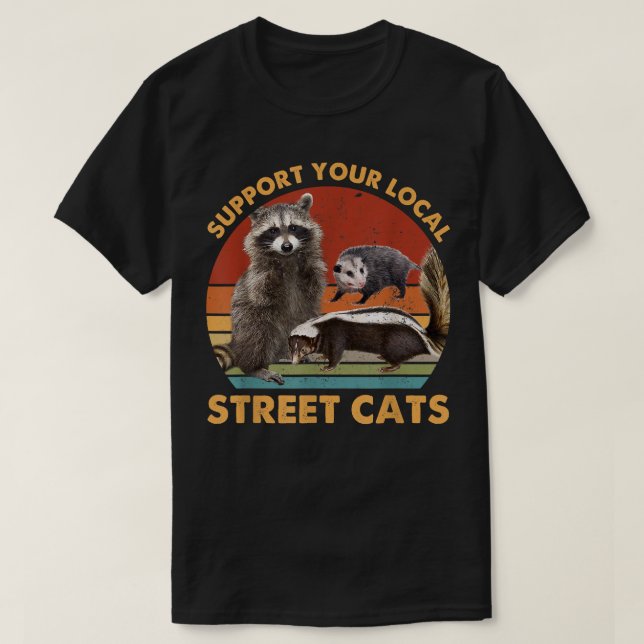 Support Local Street Cats Raccoon, Skunk  T-Shirt (Design Front)