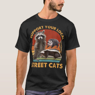 Support Local Street Cats Raccoon, Skunk  T-Shirt