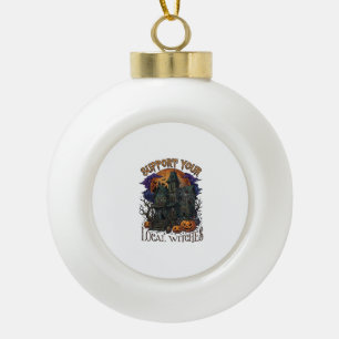Support Local Witches Halloween Haunted House Pump Ceramic Ball Christmas Ornament