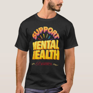 Support Mental Health Awareness  T-Shirt