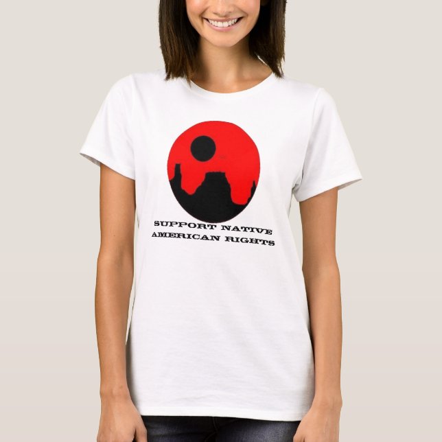 SUPPORT NATIVE AMERICAN RIGHTS LADIES' T SHIRTS (Front)