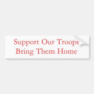 Support Our Troops - Bring Them Home Bumper Sticker