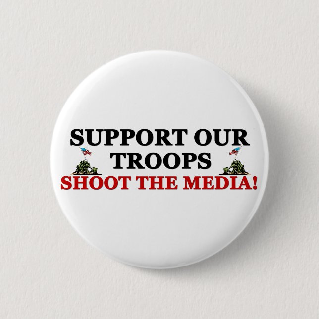 Support Our Troops: Shoot The Media! 2 Inch Round Button (Front)