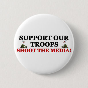 Support Our Troops: Shoot The Media! 2 Inch Round Button