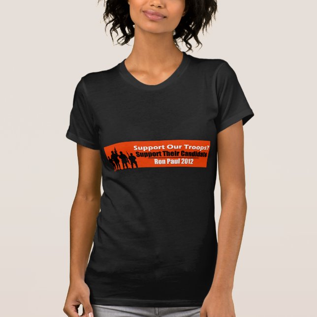 Support Our Troops? Support Their Candidate! T-Shirt (Front)