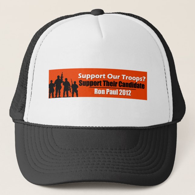 Support Our Troops? Support Their Candidate! Trucker Hat (Front)