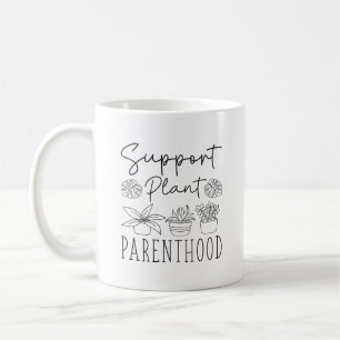 Support Plant Parenthood Coffee Mug