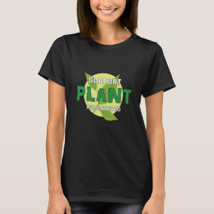 Support Plant Parenthood Plant   Quote Hobby Garde T-Shirt