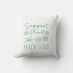 Support Plant Parenthood Throw Pillow