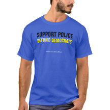 Support Police Defund Democrats T-Shirt