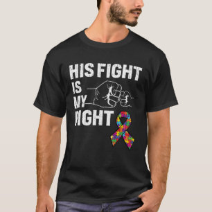 Support Son Brother Autism Awareness His Fight Is T-Shirt