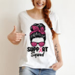 Support Squad Messy Bun Pink Warrior Breast Cancer T-Shirt<br><div class="desc">Support Squad Messy Bun Pink Warrior Breast Cancer</div>