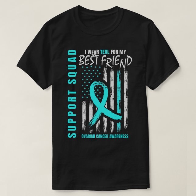 Support Squad Teal Best Friend Ovarian Cancer Awar T-Shirt (Design Front)