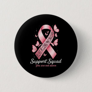 Support Squad You Are Not Alone Ribbon Awareness B 2 Inch Round Button
