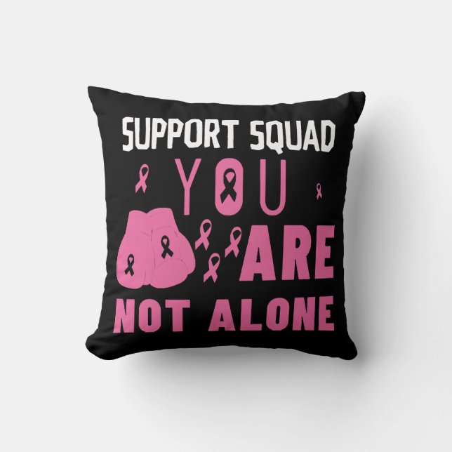 Support Squad You Are Not Alone Throw Pillow (Front)