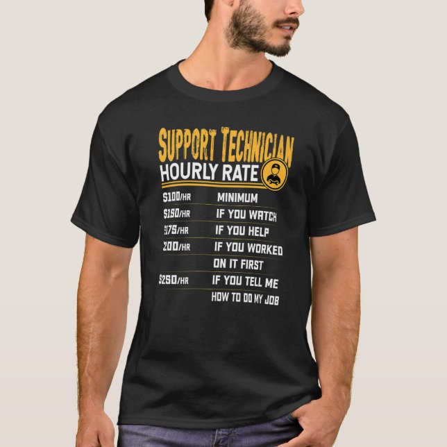 Support Technician Hourly Rate  Support Engineer T-Shirt (Front)