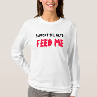SUPPORT THE ARTS: FEED ME tee