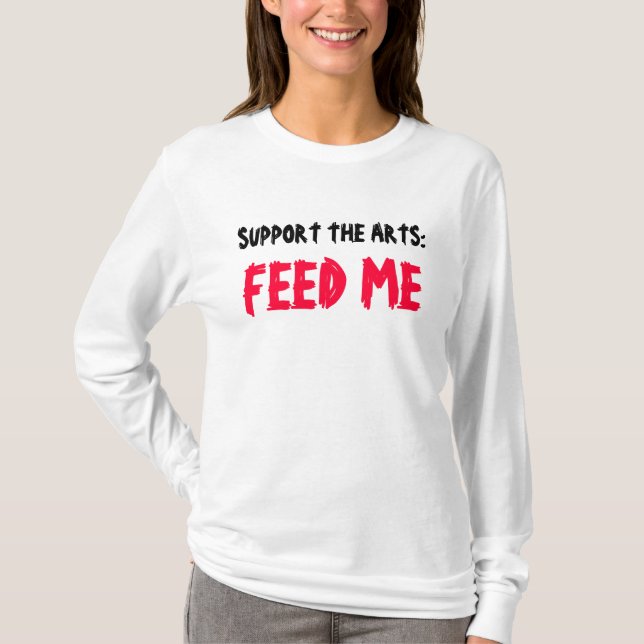 SUPPORT THE ARTS: FEED ME tee (Front)