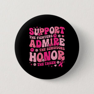 Support The Fighters Admire The Survivors Breast C 2 Inch Round Button