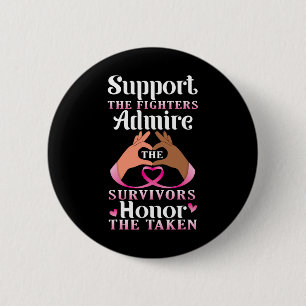 Support The Fighters Admire The Survivors Honour T 2 Inch Round Button