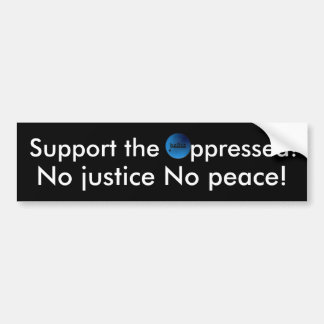 Support the  oppressed bumper sticker